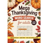 Mega Thanksgiving Word Search For Adults: A Large Print 8.5 x 11" Thanksgiving Themed Word Search With Over 100 Puzzles And Over 2000 Words To Find