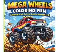 Mega Wheels Coloring Book: Big, Bold Monster Trucks for Kids Ages 4-10