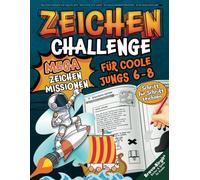 Mega-Zeichen-Challenge für coole Jungs ab 6 Jahren: Zeichnen lernen auf die coole Art - Das krasseste Zeichenbuch! Rätsel & Action - nur wer zeichnet, kommt weiter!