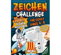 Mega-Zeichen-Challenge für coole Jungs ab 6 Jahren: Zeichnen lernen auf die coole Art - Das krasseste Zeichenbuch! Rätsel & Action - nur wer zeichnet, kommt weiter!