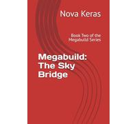 Megabuild: The Sky Bridge: Book Two of the Megabuild Series