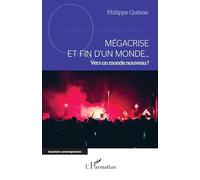 Mégacrise et fin d’un monde…: Vers un monde nouveau ?