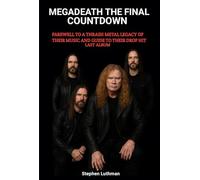 Megadeath the final countdown: Farewell to a Thrash Metal Legacy of Their Music And Guide To Their Drop Hit Last Album