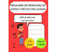 Megalibro de problemas de sumas y restas: Cuaderno de ejercicios de 300 problemas de sumas y restas sin llevadas para niños de 7 a 9 años - 300 problemas con soluciones