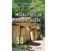 Mégalithes de Bretagne: 50 lieux d'énergie en terre sacrée