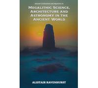 Megalithic Science, Architecture and Astronomy in the Ancient World: 2