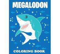 Megalodon Coloring Book: Swim with the Megalodon in Every Stroke