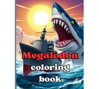 Megalodon Coloring Book: "The Most Thrilling Coloring Book for Little Adventurers - Featuring the Lab-Created Megalodon! Over 30 action-packed ... deep-sea adventure, and dino-shark power!"