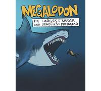Megalodon The Largest Shark and Deadliest Predator: Ages 8-12 Learn About Prehistoric Sea Creatures