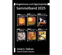 Megalomane und Gigantophobe - Sammelband 2025: Science Fiction Extracts