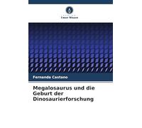 Megalosaurus und die Geburt der Dinosaurierforschung
