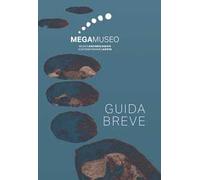 Megamuseo. Museo archeologico contemporaneo Aosta. Guida breve
