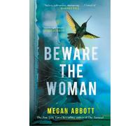 Megan Abbott Beware the Woman (Copertina rigida)