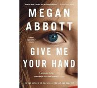 Megan Abbott Give Me Your Hand (Tascabile)
