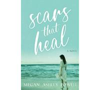 Megan Ashley Powell Scars That Heal (Tascabile)