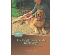 Megan Ayrault Lmt The Dog Lover's Guide to Massage (Tascabile)