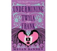 Megan Bannen The Undermining of Twyla and Frank (Tascabile)