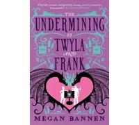 Megan Bannen The Undermining of Twyla and Frank (Tascabile)
