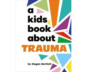 Megan Bartlett Bartlett, Megan A Kids Book About Trauma (Copertina rigida)