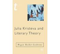 Megan Becker-Leckrone Julia Kristeva and Literary Theory (Tascabile) Transitions