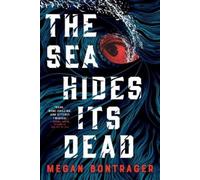 Megan Bontrager The Sea Hides Its Dead (Tascabile)