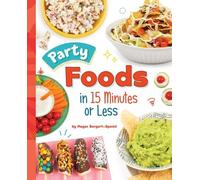 Megan Borgert-Spaniol Party Foods in 15 Minutes or Less (Copertina rigida)