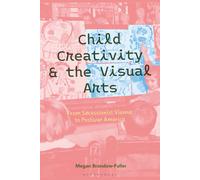 Child Creativity and the Visual Arts: From Secessionist Vienna to Postwar America