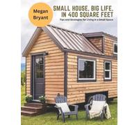 Megan Bryant Small House, Big Life, in 400 Square Feet (Tascabile)