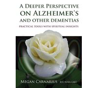 Megan Carnarius A Deeper Perspective on Alzheimer's and other Dement (Tascabile)