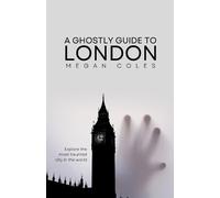 Megan Coles A Ghostly Guide To London (Tascabile)