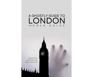 Megan Coles A Ghostly Guide To London (Tascabile)