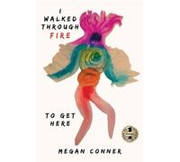 Megan Conner I Walked Through Fire to Get Here (Copertina rigida)