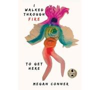 Megan Conner Megan Conner I Walked Through Fire to Get Here (Tascabile)