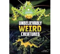 Megan Cooley Peterson Unbelievably Weird Creatures (Copertina rigida)