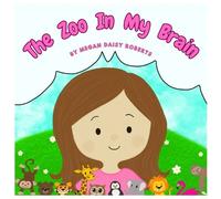 Megan Daisy Roberts The Zoo In My Brain (Tascabile)
