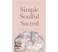Megan Dalla-Camina Simple Soulful Sacred (Tascabile)