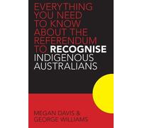 Megan Davis Geo Everything You Need to Know About the Referendum to (Tascabile)