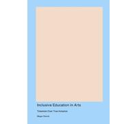 Megan Dennis Inclusive Education in Arts (Tascabile)