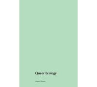 Queer Ecology: Exploring the Intersections of Nature Identity and Activism