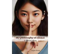 Megan Dennis The Philosophy of Silence in Different Cultures (Tascabile)