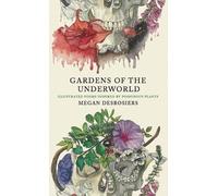 Megan Desrosiers Gardens of the Underworld (Copertina rigida)