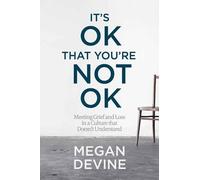 Megan Devine It's OK That You're Not OK (Tascabile)