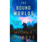 Megan E O'Keefe O Keefe Megan E The Bound Worlds (Tascabile) Devoured Worlds