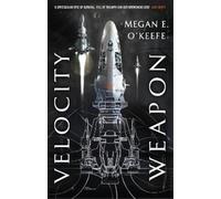 Megan E. O'Keefe Velocity Weapon (Tascabile) Protectorate