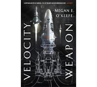 Megan E. O'Keefe Velocity Weapon (Tascabile) Protectorate