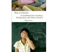 Megan Eaves This Is China: A Guidebook for Teachers, Backpackers and (Tascabile)