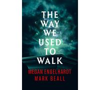 Megan Engelhardt Mark Beall The Way We Used to Walk (Tascabile)