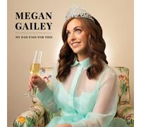 Megan Gailey My Dad Paid for This Explicit Lyrics (CD)