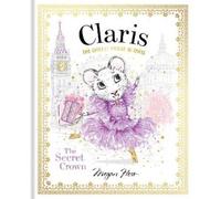 Megan Hess Claris: The Secret Crown (Copertina rigida) Claris