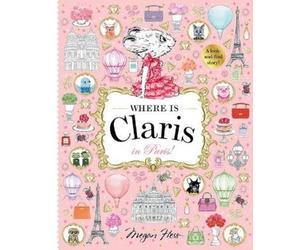 Megan Hess Where is Claris in Paris (Copertina rigida) Where is Claris